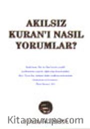 Akılsız Kuranı Nasıl Yorumlar?