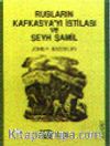 Rusların Kafkasya'yı İstilasi ve Şeyh Şamil