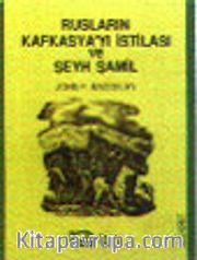 Rusların Kafkasya'yı İstilasi ve Şeyh Şamil