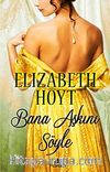 Bana Aşkını Söyle
