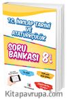 8. Sınıf T.C. İnkılap Tarihi ve Atatürkçülük Soru Bankası