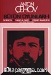 Bütün Oyunları 1 / İvanov-Vanya Dayı-Vişne Bahçesi