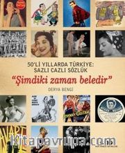 50’li Yıllarda Türkiye: Sazlı Cazlı Sözlük  “Şimdiki Zaman Beledir” 