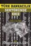 Türk Bankacılık Sektöründe Kriz