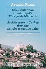 Selçuklular'dan Cumhuriyete Türkiye'de Mimarlık (İngilizce -Türkçe)