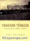 Yemende Türkler Tarihimizin İbret Levhası