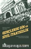 Gençlerde Din ve Sivil İtaatsizlik & Üniversite Öğrencileri Üzerine Sosyolojik Bir Araştırma