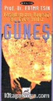 Yaşamımızın Kaynağı Bir Cüce Yıldız<br />Güneş