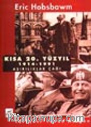 Kısa 20. Yüzyıl 1914-1991 Aşırılıklar Çağı