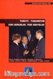 Türkiye - Yunanistan Eski Sorunlar, Yeni Arayışlar