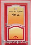 Kim O ? / Mini Mini Öyküler