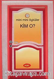 Kim O ? / Mini Mini Öyküler