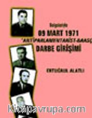Belgeleriyle 09 Mart 1971 "Antiparlamentarist-Baasçı" Darbe Girişimi
