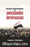 Gelecek Tasavvurumuz ve Ortadoğu İntifadası