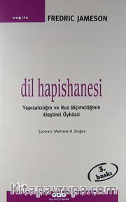 Dil Hapishanesi Yapısalcılığın ve Rus Biçimciliğinin Eleştirel Öyküsü