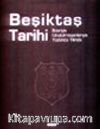 Beşiktaş Tarihi İlkleriyle Unutulmayanlarıyla Yüzüncü Yılında