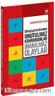 Olimpiyat Tarihinden Unutulmaz Kahramanlar <br /> İnanılmaz Olaylar