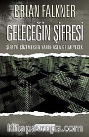 Geleceğin Şifresi <br /> Şifreyi Çözemezsen Yarın Asla Gelmeyecek