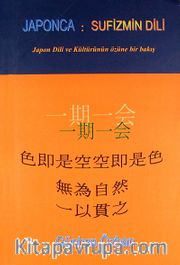 Japonca: Sufizmin Dili <br /> Japon Dili ve Kültürünün Özüne Bir Bakış