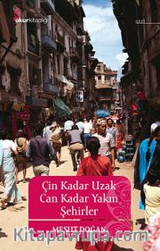 Çin Kadar Uzak Can Kadar Yakın Şehirler