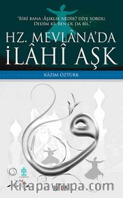 Hz. Mevlana'da İlahi Aşk