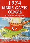 1974 Kıbrıs Gazisi Olmak Anılar ve Tavsiyeler