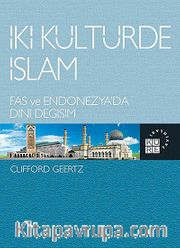 İki Kültürde İslam <br /> Fas ve Endonesya'da Dini Değişim