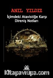 İçimizdeki Atavistiğe Karşı Direniş Notları