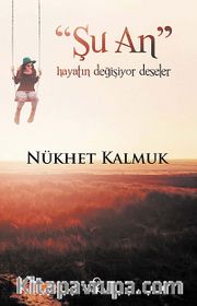 "Şu An" Hayatın Değişiyor Deseler