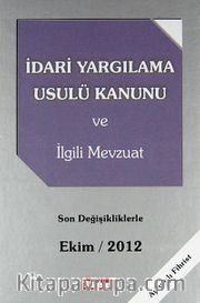 İdari Yargılama Usulü Kanunu ve İlgili Mevzuat <br /> Son Değişikliklerle Ekim 2012