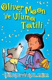 Oliver Moon ve Uluma Tatili