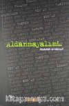 Aldanmayalım