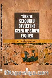 Türkiye Selçuklu Devleti'ne Gelen ve Giden Elçiler