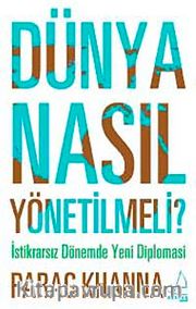 Dünya Nasıl Yönetilmeli? <br /> İstikrarsız Dönemde Yeni Diplomasi