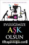 Evliliğimize Aşk Olsun