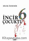İncir 6 Çocuktu