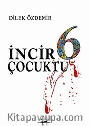 İncir 6 Çocuktu