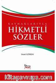 Kaynaklarıyla Hikmetli Sözler  