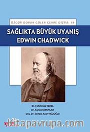 Sağlıkta Büyük Uyanış Edwin Chadwick