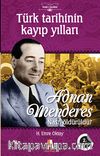 Adnan Menderes Nasıl Öldürüldü? & Türk Tarihinin Kayıp Yılları
