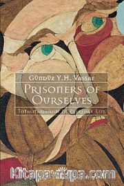 Prisoners of Ourselves <br /> Totalitarianizm in Everyday Life