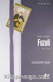 Ehlibeyt Sevdalısı Fuzuli <br /> Hayatı - Eserleri