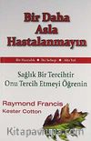 Bir Daha Asla Hastalanmayın & Sağlık Bir Tercihtir Onu Tercih Etmeyi Öğrenin