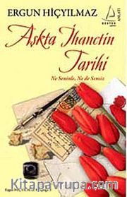 Aşkta İhanetin Tarihi <br /> Ne Seninle, Ne Sensiz