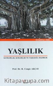 Yaşlılık <br /> Kavramlar, Kuramlar ve Yaşlılığa Hazırlık