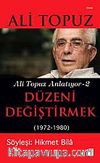 Düzeni Değiştirmek (1972-1980) / Ali Topuz Anlatıyor -2