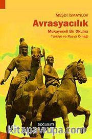 Avrasyacılık <br /> Mukayeseli Bir Okuma - Türkiye Ve Rusya Örneği