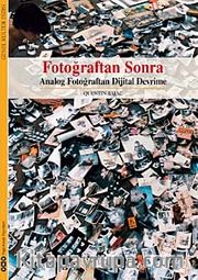 Fotoğraftan Sonra <br /> Analog Fotoğraftan Sonra Dijital Devrime