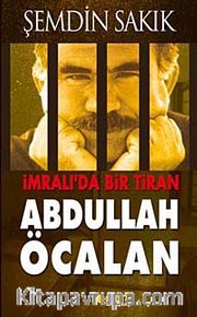 İmralı'da Bir Tiran Abdullah Öcalan