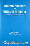 Bilimin Sınırları ve Bilimsel İhtilaflar & Bilim Sosyolojisi Tartışmaları